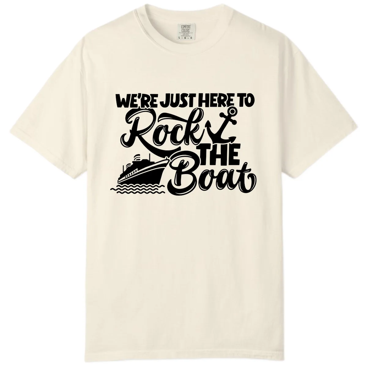 We're Just Here To Rock The Boat Comfort Color in Ivory