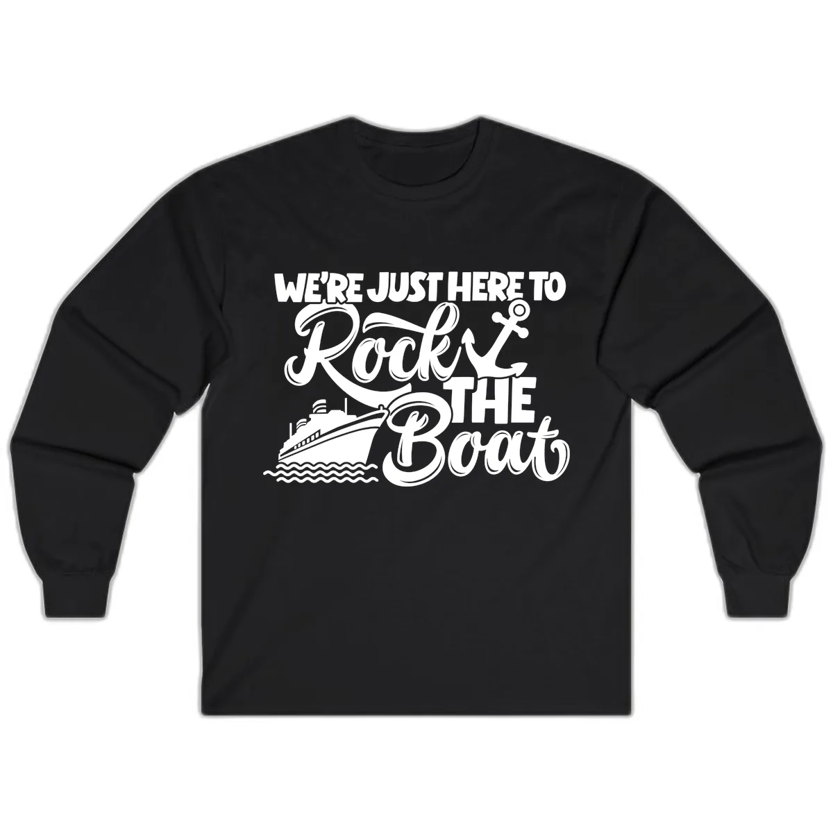We're Just Here To Rock The Boat Long Sleeve in Black