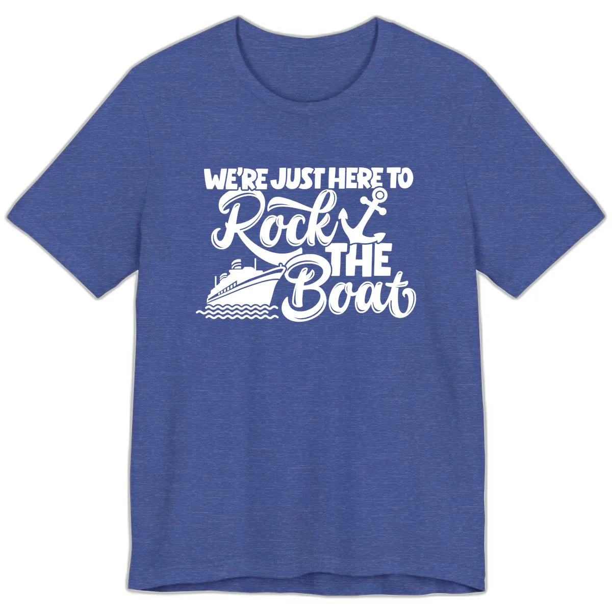 We're Just Here To Rock The Boat Premium T-Shirt in Heather True Royal