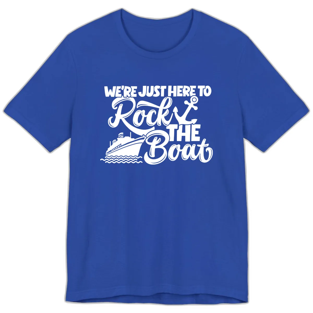 We're Just Here To Rock The Boat Premium T-Shirt in True Royal
