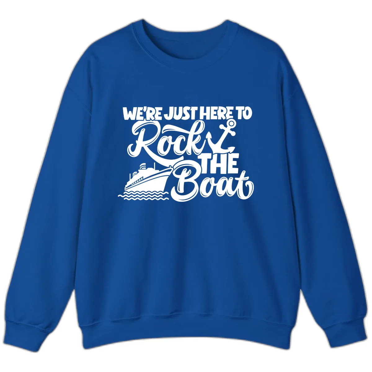 We're Just Here To Rock The Boat Sweatshirt in Royal