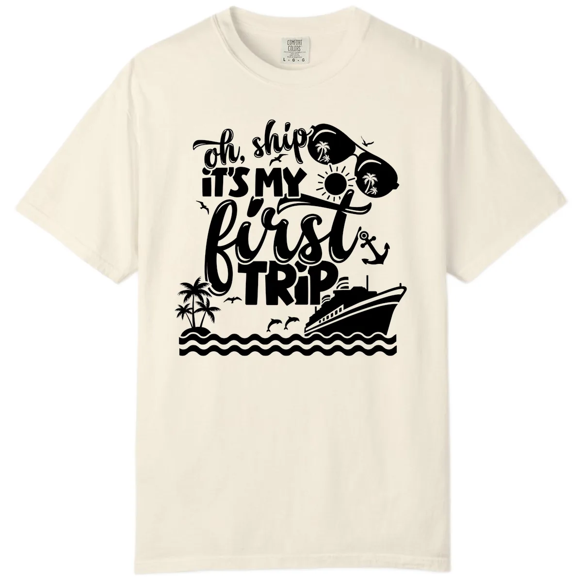 Oh Ship It's My First Trip Comfort Color in Ivory
