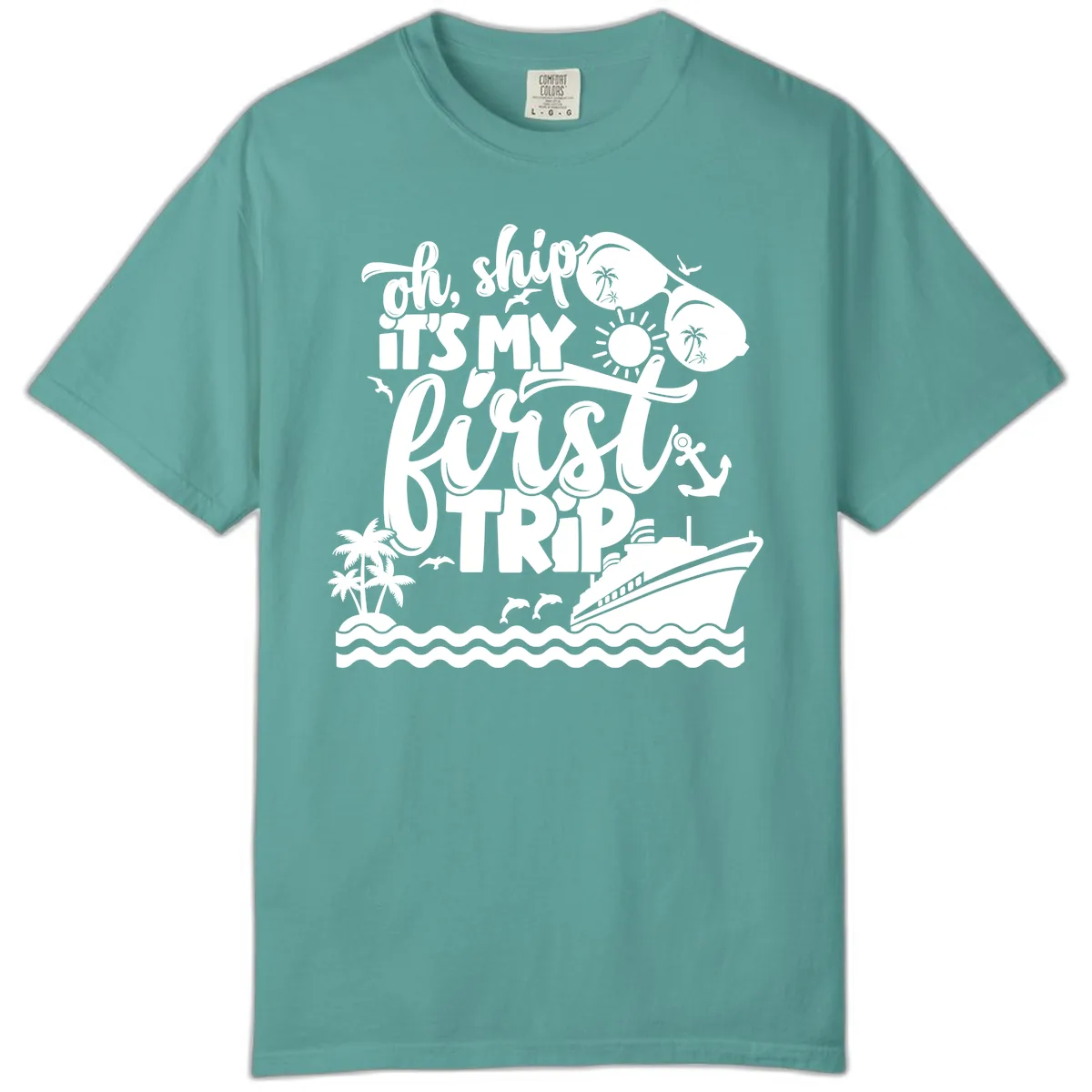 Oh Ship It's My First Trip Comfort Color in Seafoam