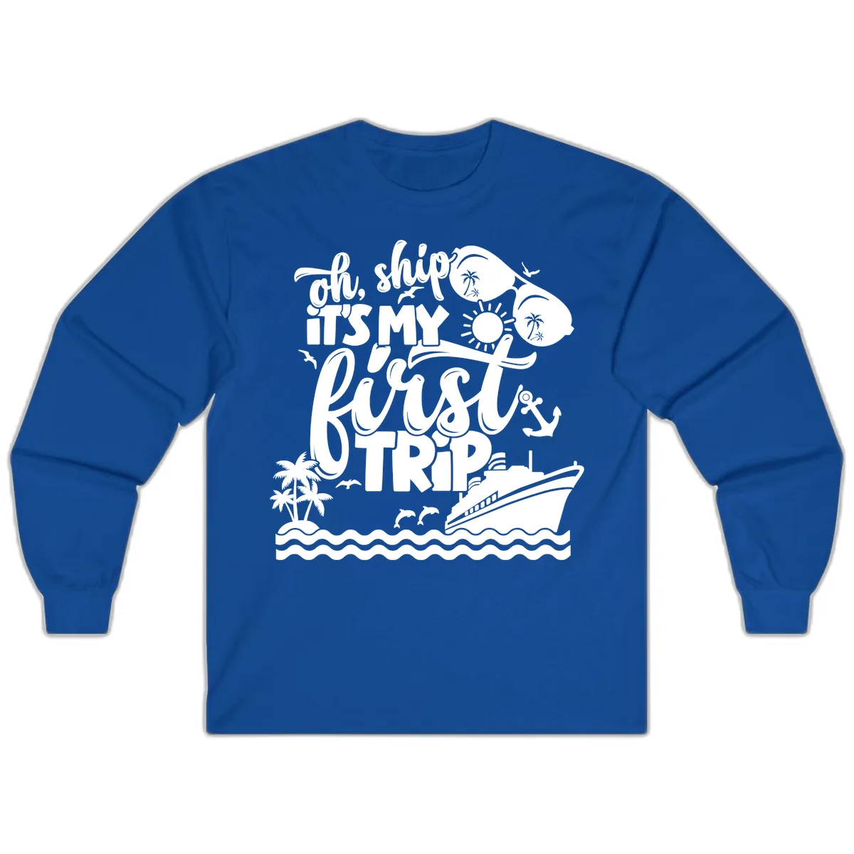 Oh Ship It's My First Trip Long Sleeve in Royal