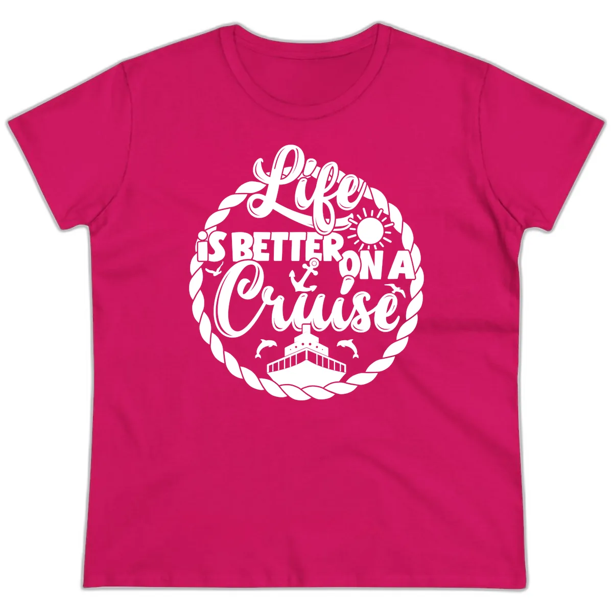 Life Is Better On A Cruise Design Ladies Tee in Heliconia