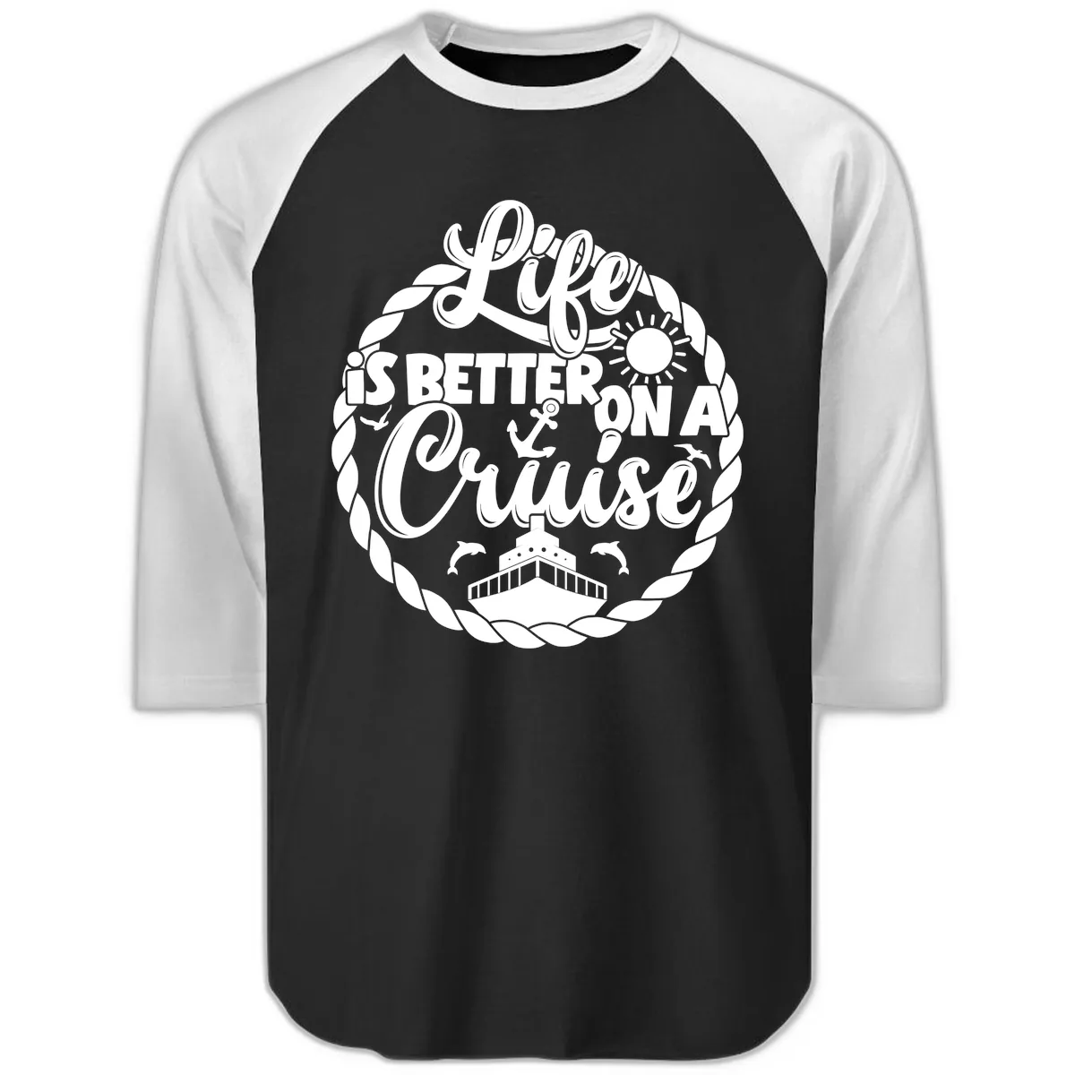 Life Is Better On A Cruise Design Raglan 3/4 in Black White