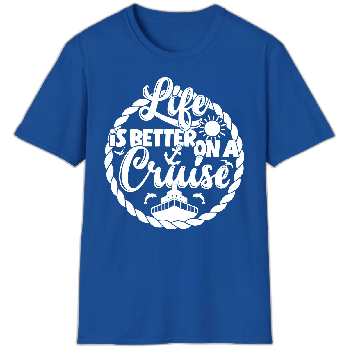 Life Is Better On A Cruise Design T-Shirt in Royal