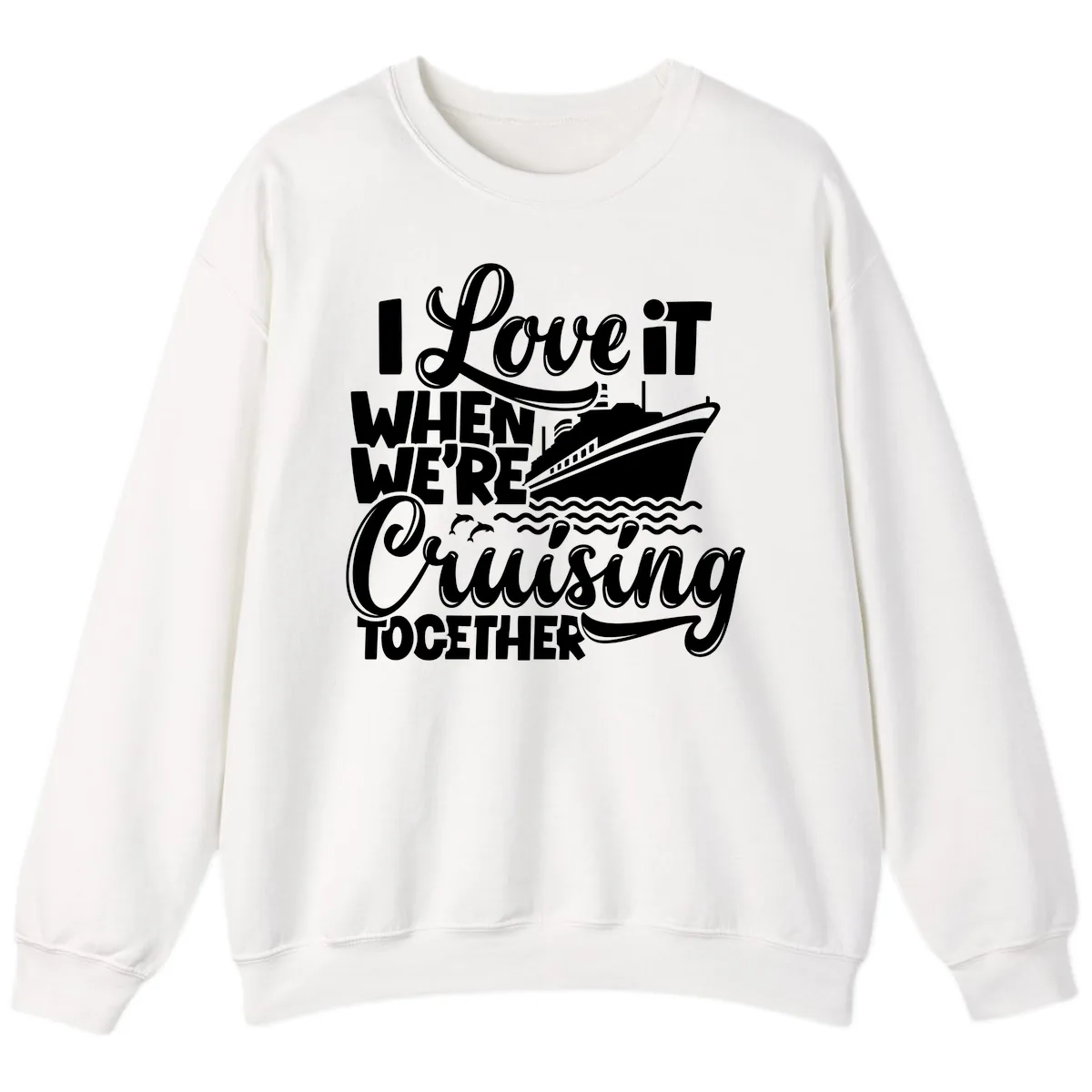 I Love It When We're Cruising Together Sweatshirt in White