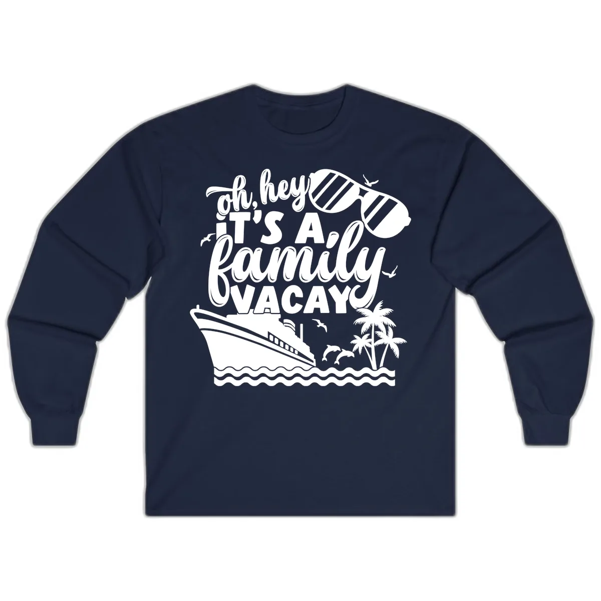 Oh Hey It's A Family Vacay Long Sleeve in Navy