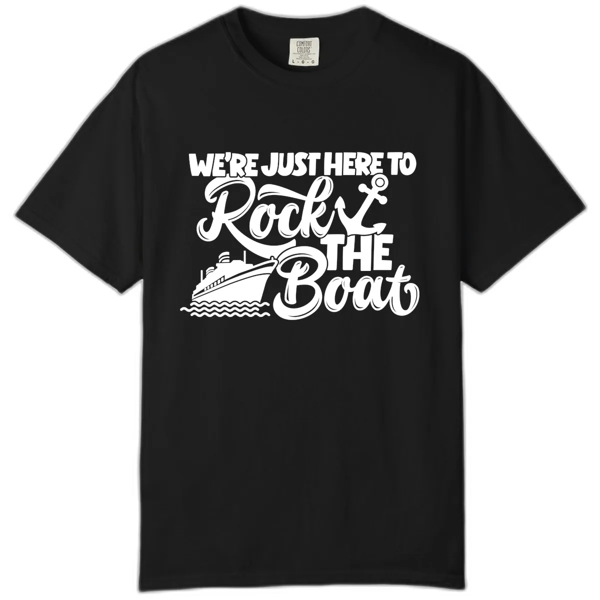 We're Just Here To Rock The Boat Comfort Color in Black