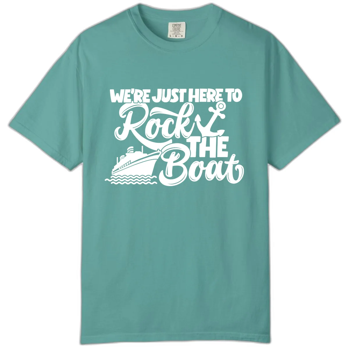 We're Just Here To Rock The Boat Comfort Color in Seafoam