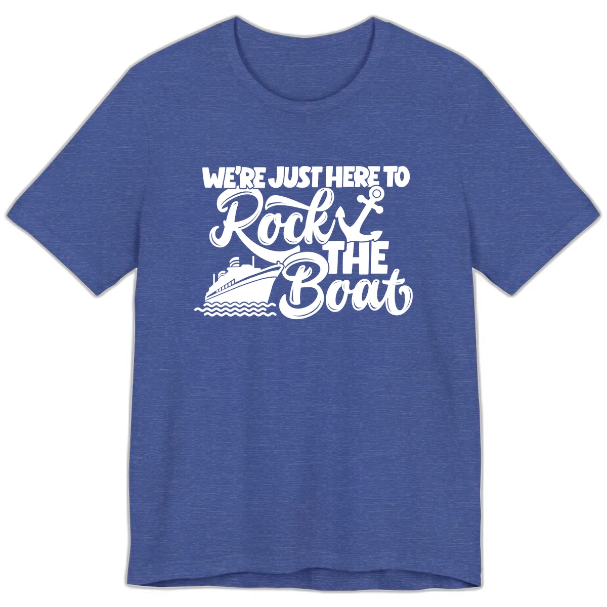 We're Just Here To Rock The Boat Premium T-Shirt in Heather True Royal