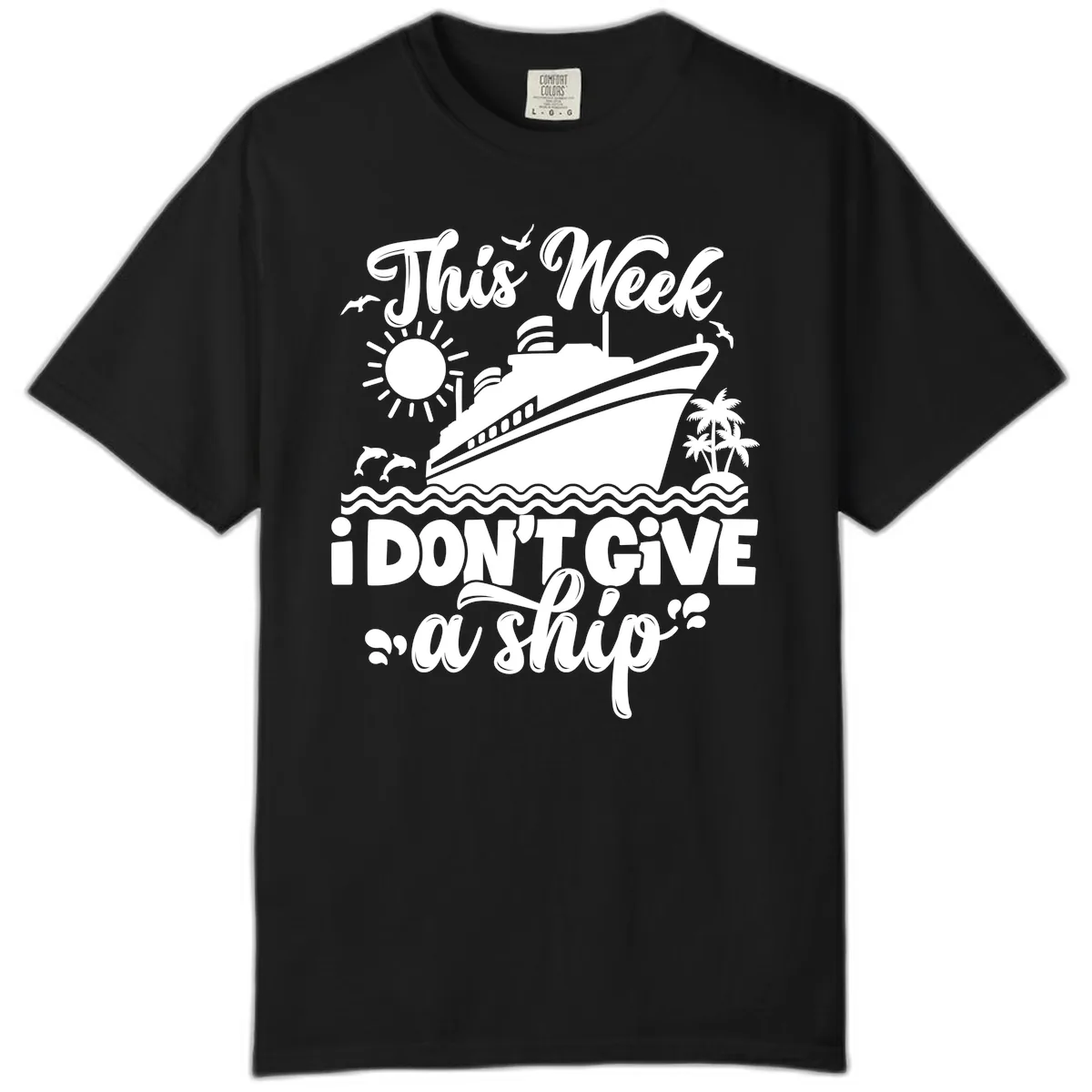 This Week I Don't Give A Ship Comfort Color in Black