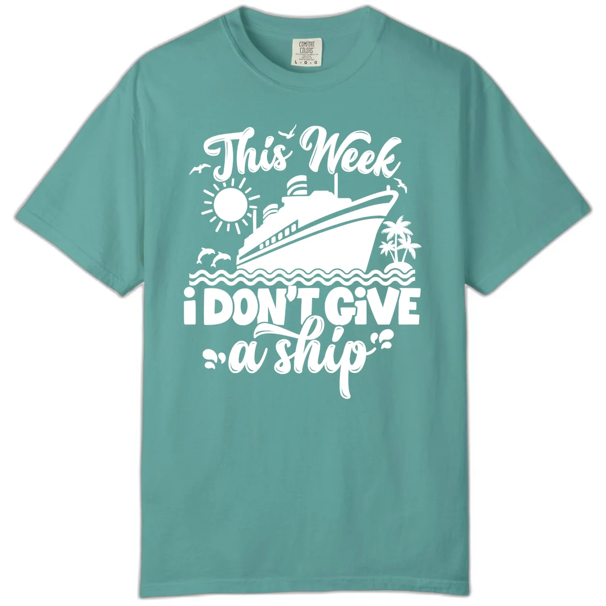 This Week I Don't Give A Ship Comfort Color in Seafoam