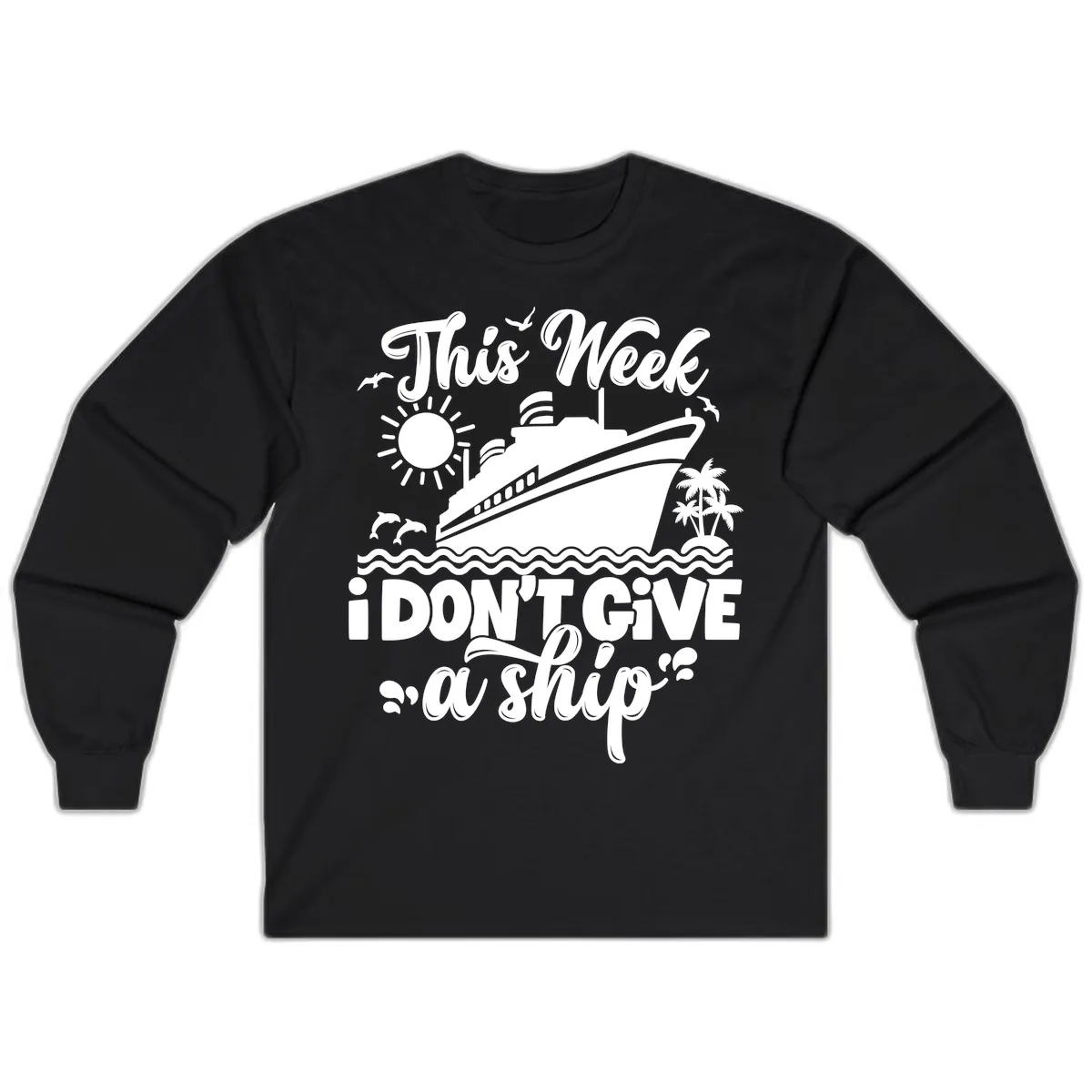 This Week I Don't Give A Ship Long Sleeve in Black