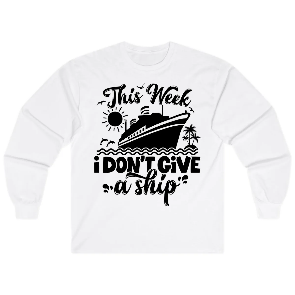 This Week I Don't Give A Ship Long Sleeve in White