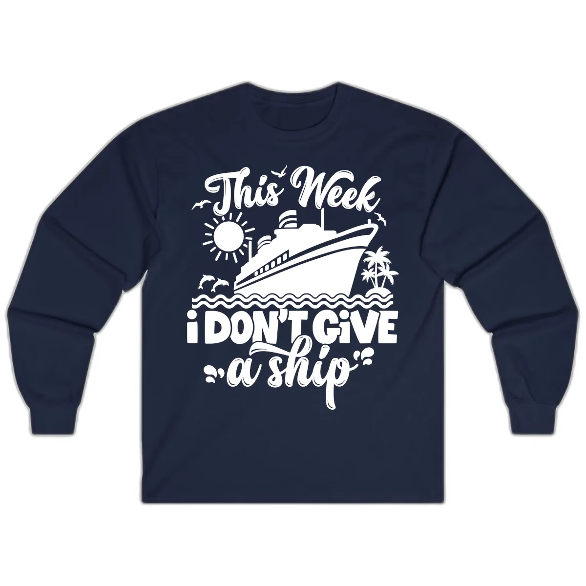 This Week I Don't Give A Ship Long Sleeve in Navy