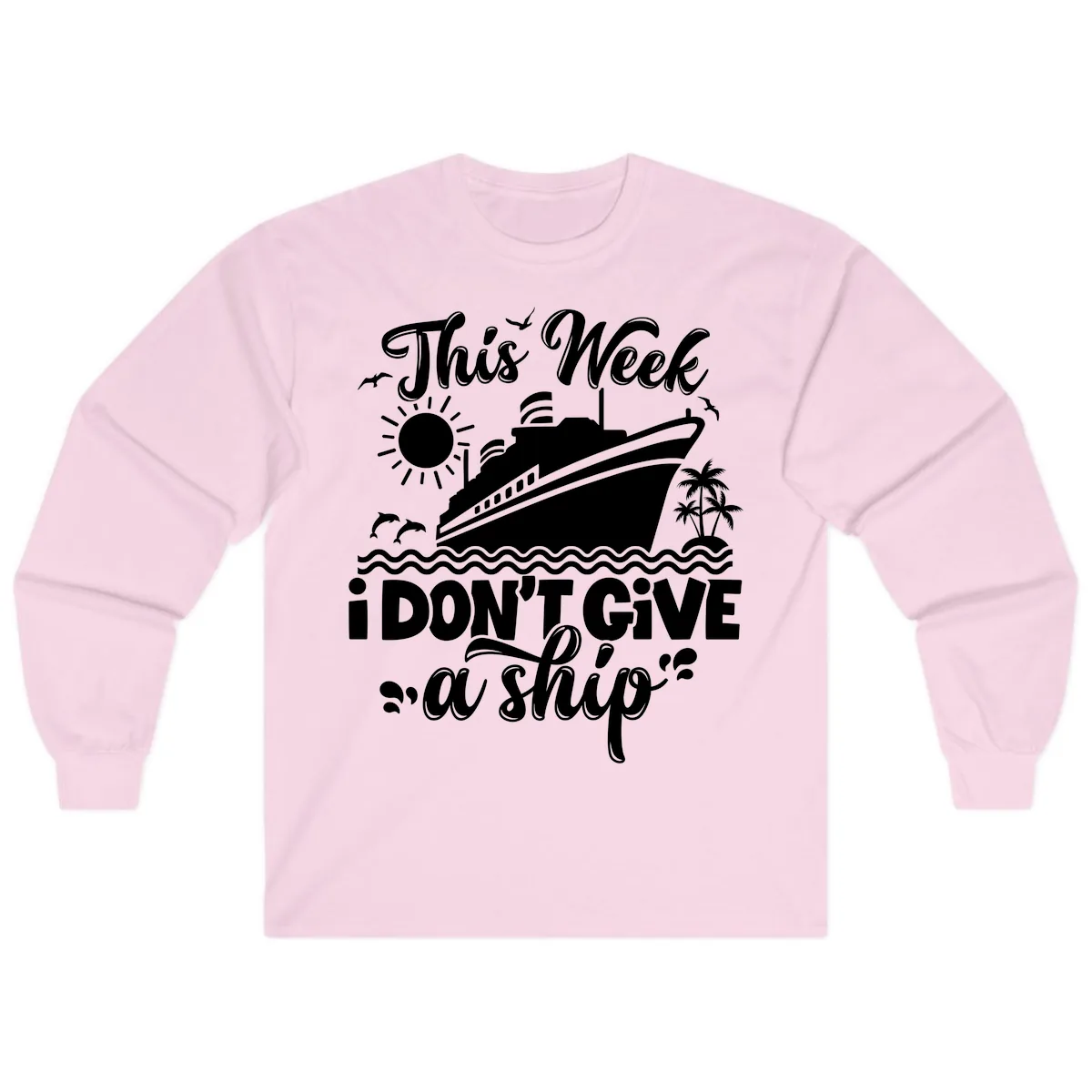 This Week I Don't Give A Ship Long Sleeve in Light Pink