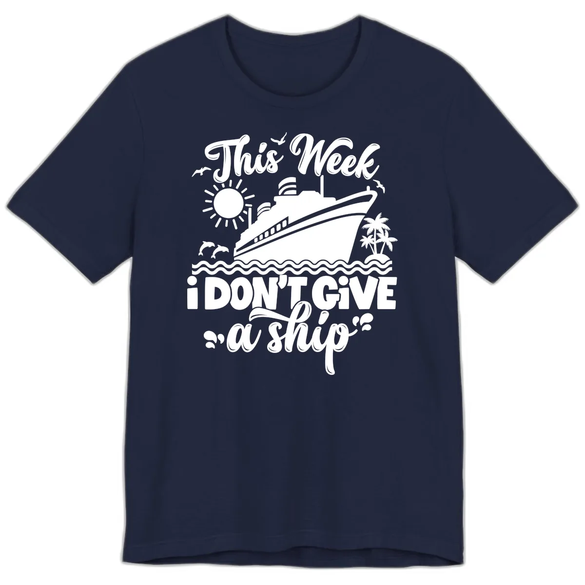 This Week I Don't Give A Ship Premium T-Shirt in Navy