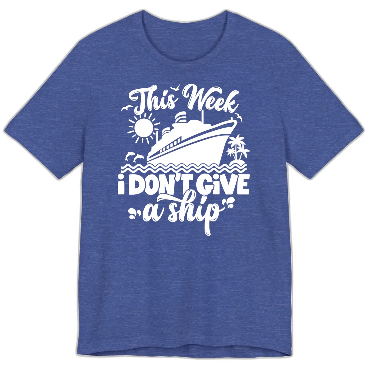 This Week I Don't Give A Ship Premium T-Shirt in Heather True Royal