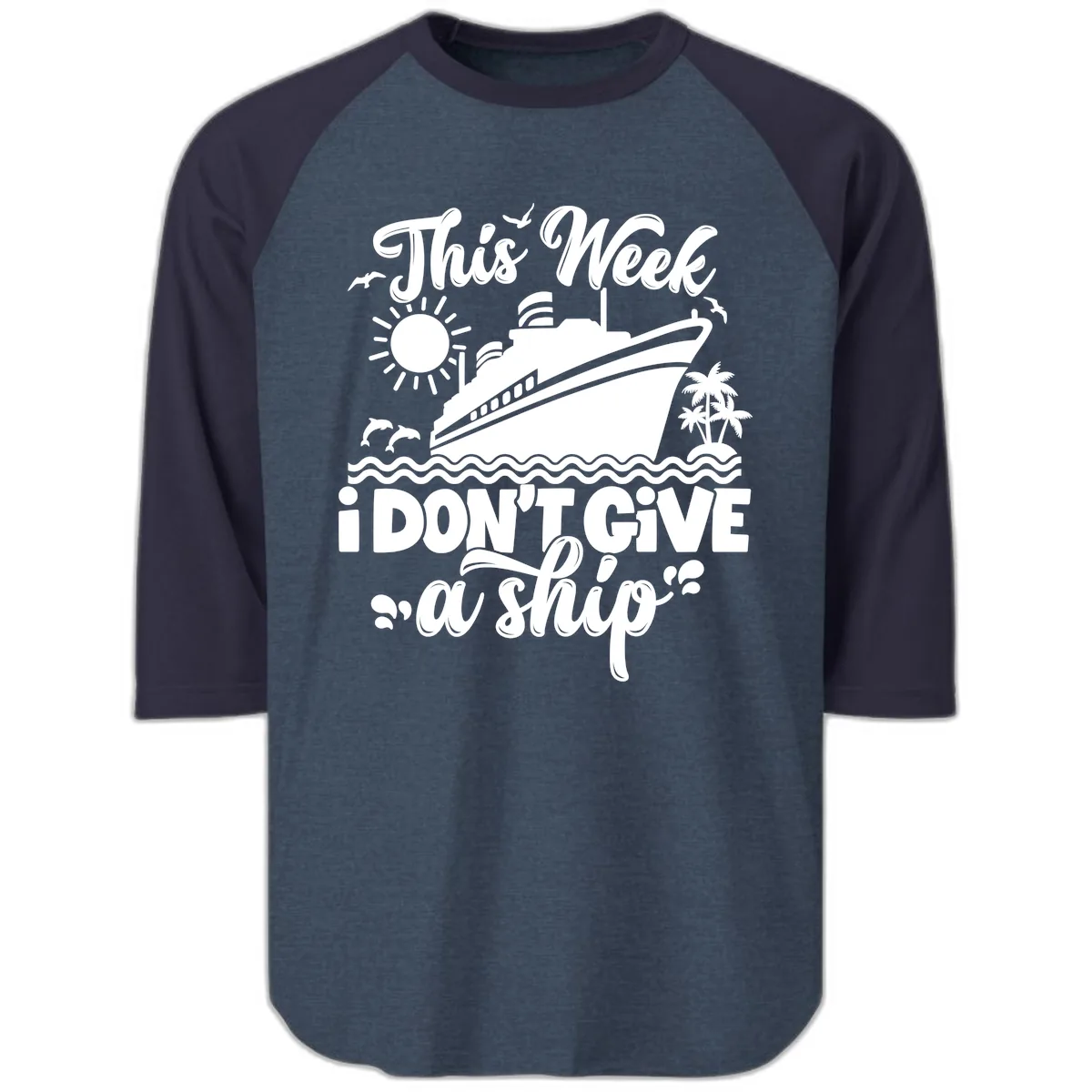 This Week I Don't Give A Ship Raglan 3/4 in Heather Denim Navy