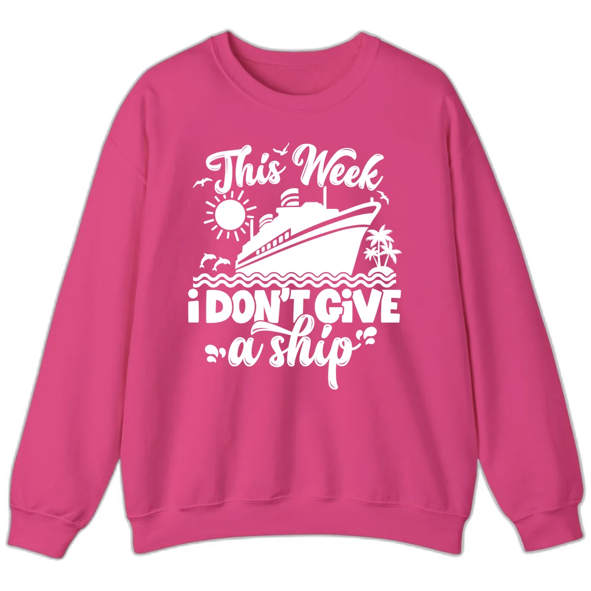 This Week I Don't Give A Ship Sweatshirt in Heliconia