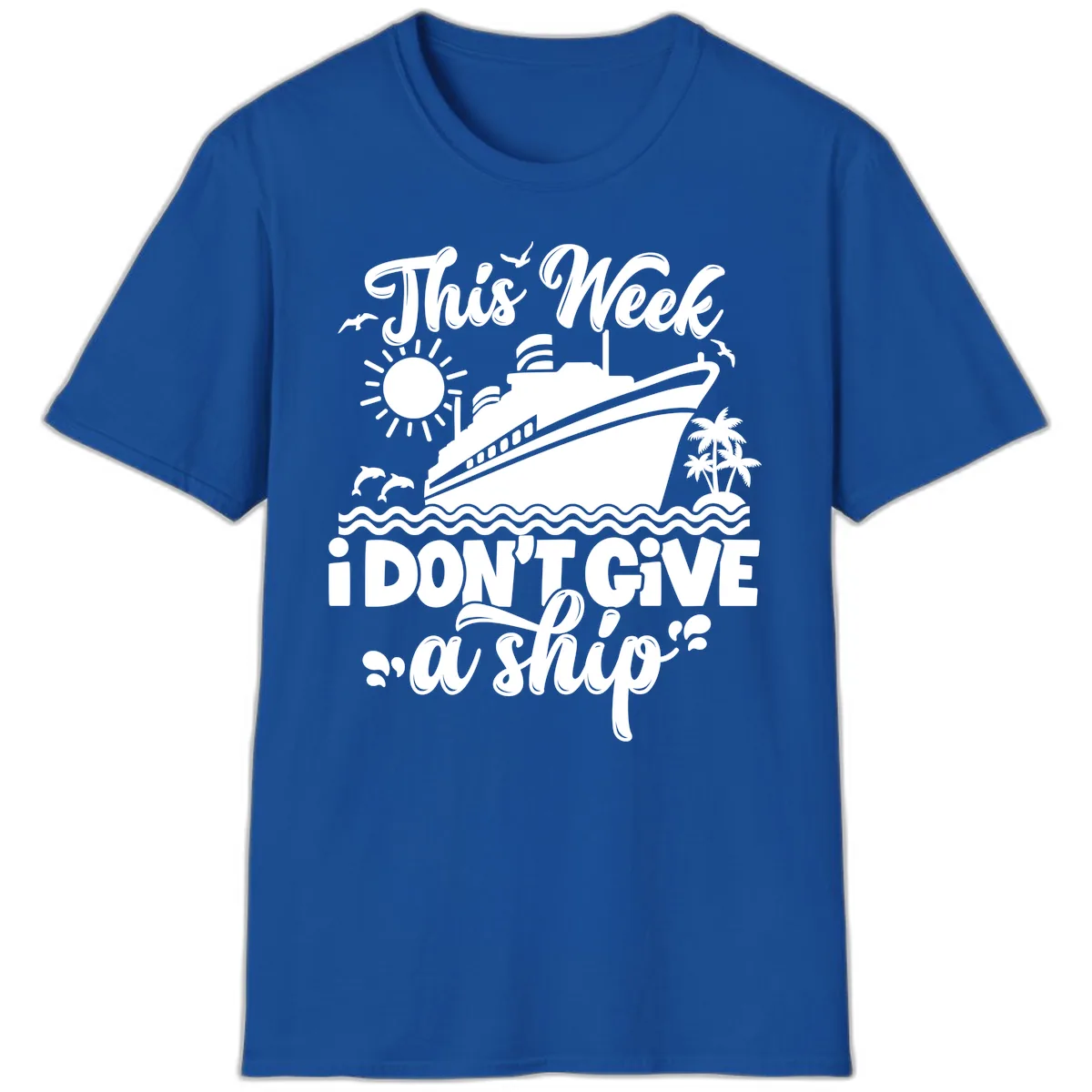This Week I Don't Give A Ship T-Shirt in Royal