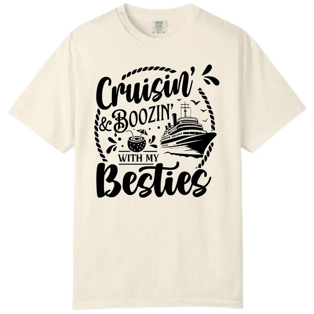 Cruisin Booziin With My Besties Cruise Comfort Color in Ivory