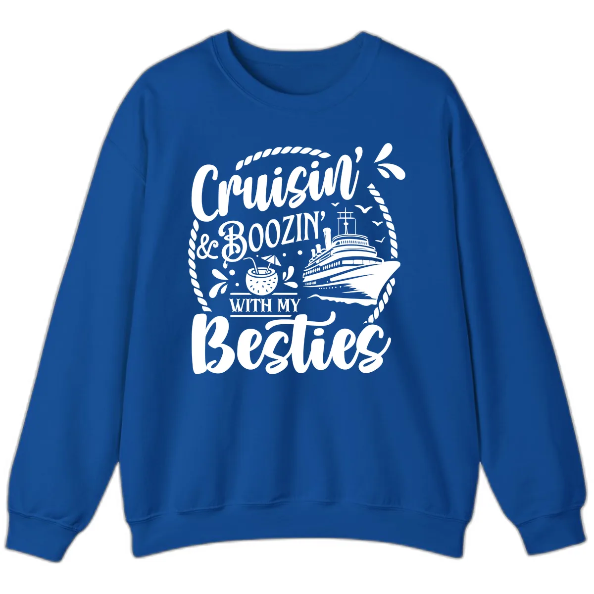 Cruisin Booziin With My Besties Cruise Sweatshirt in Royal