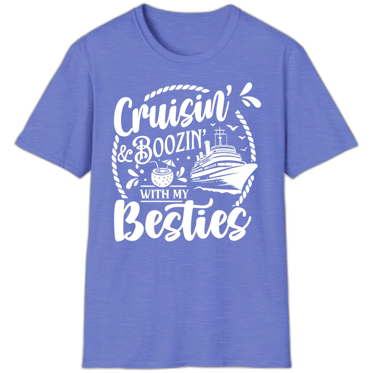 Cruisin Booziin With My Besties Cruise T-Shirt in Heather Royal