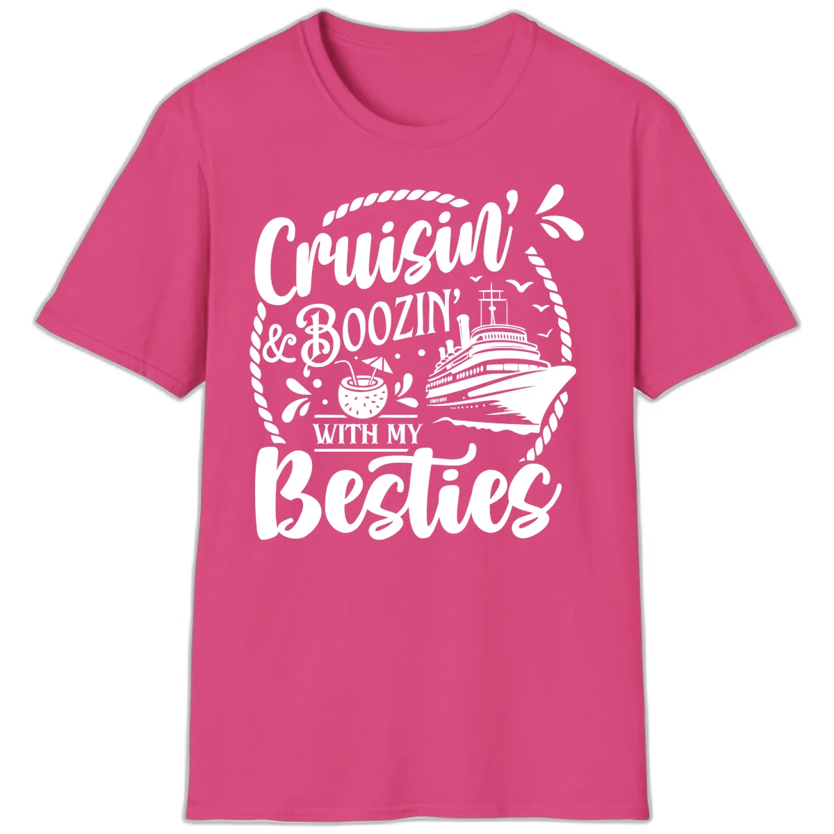 Cruisin Booziin With My Besties Cruise T-Shirt in Heliconia