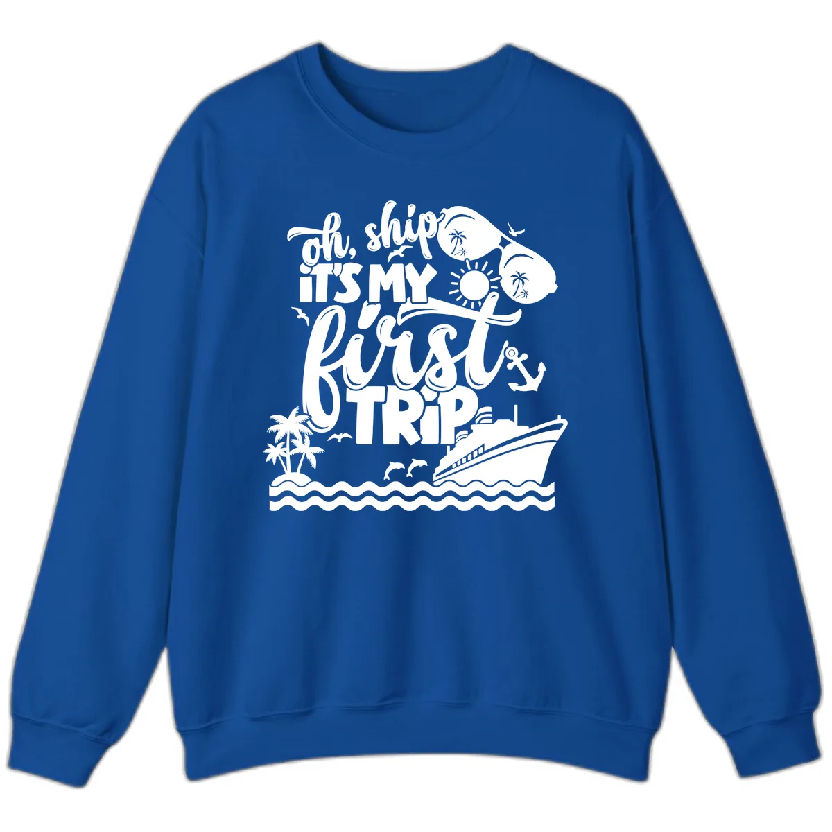 Oh Ship It's My First Trip Sweatshirt in Royal