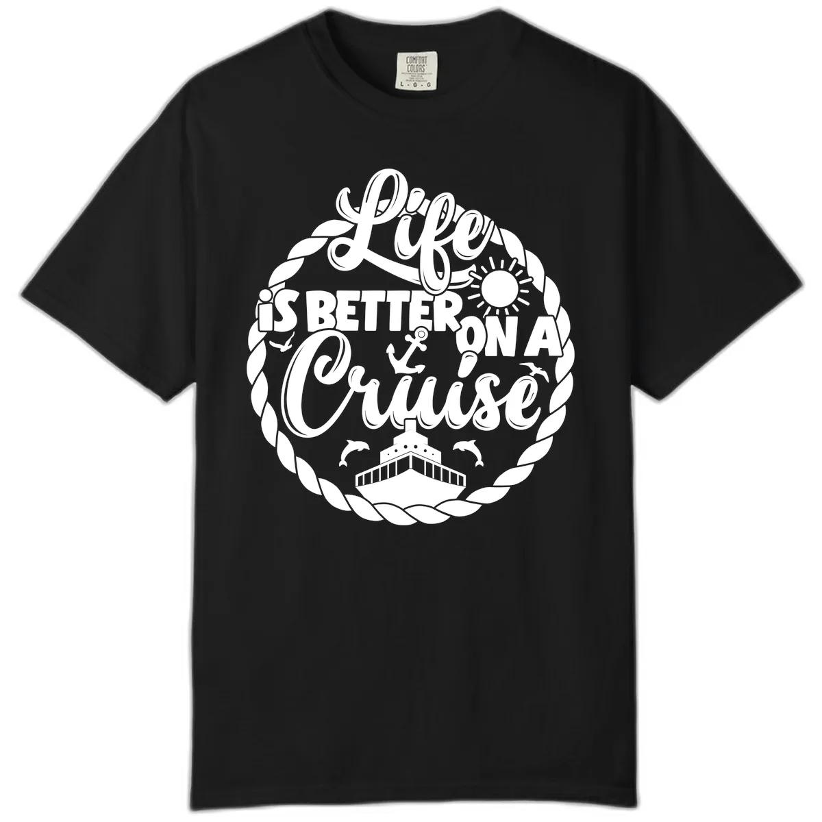 Life Is Better On A Cruise Comfort Color in Black