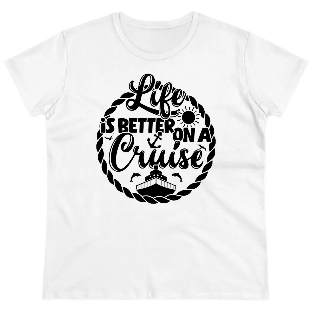 Life Is Better On A Cruise Ladies Tee in White