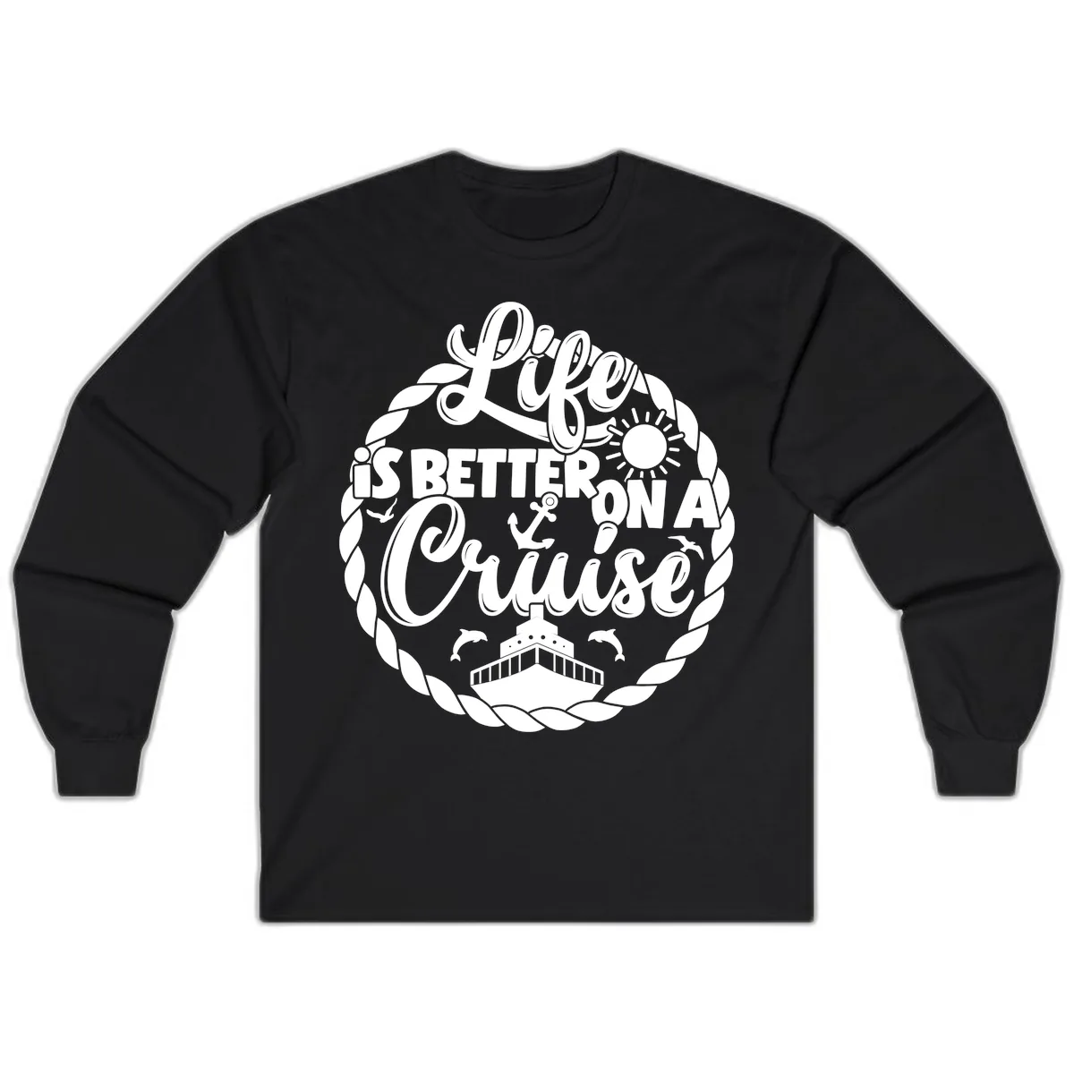 Life Is Better On A Cruise Long Sleeve in Black