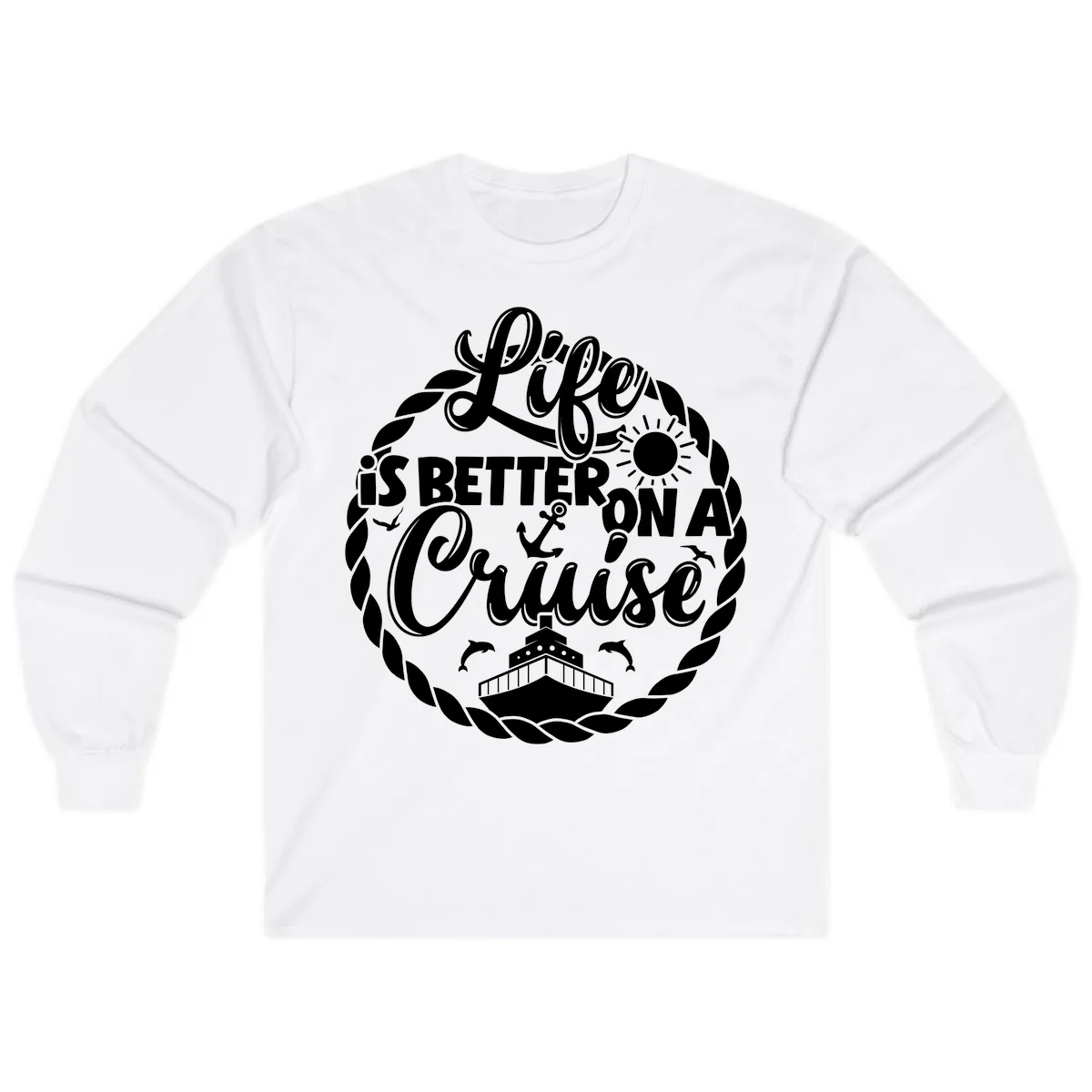 Life Is Better On A Cruise Long Sleeve in White