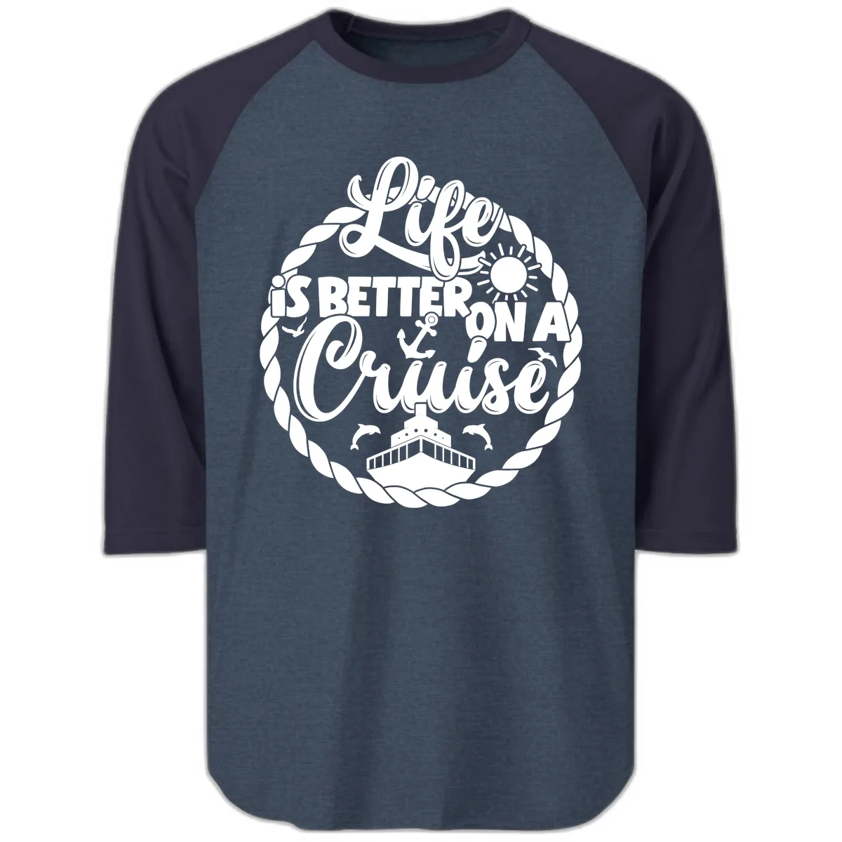 Life Is Better On A Cruise Raglan 3/4 in Heather Denim Navy