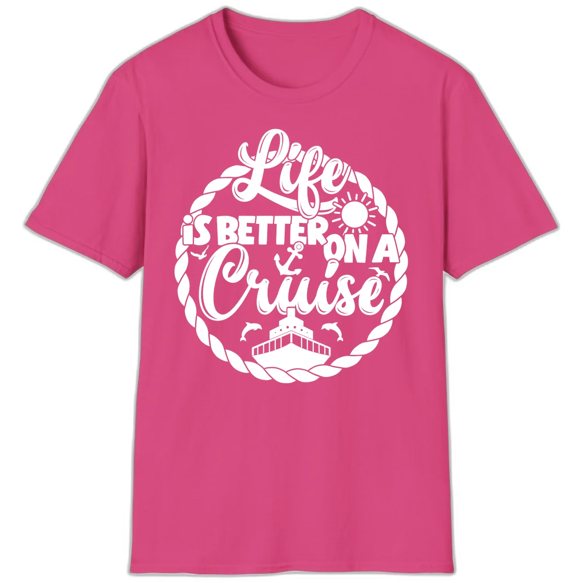 Life Is Better On A Cruise T-Shirt in Heliconia