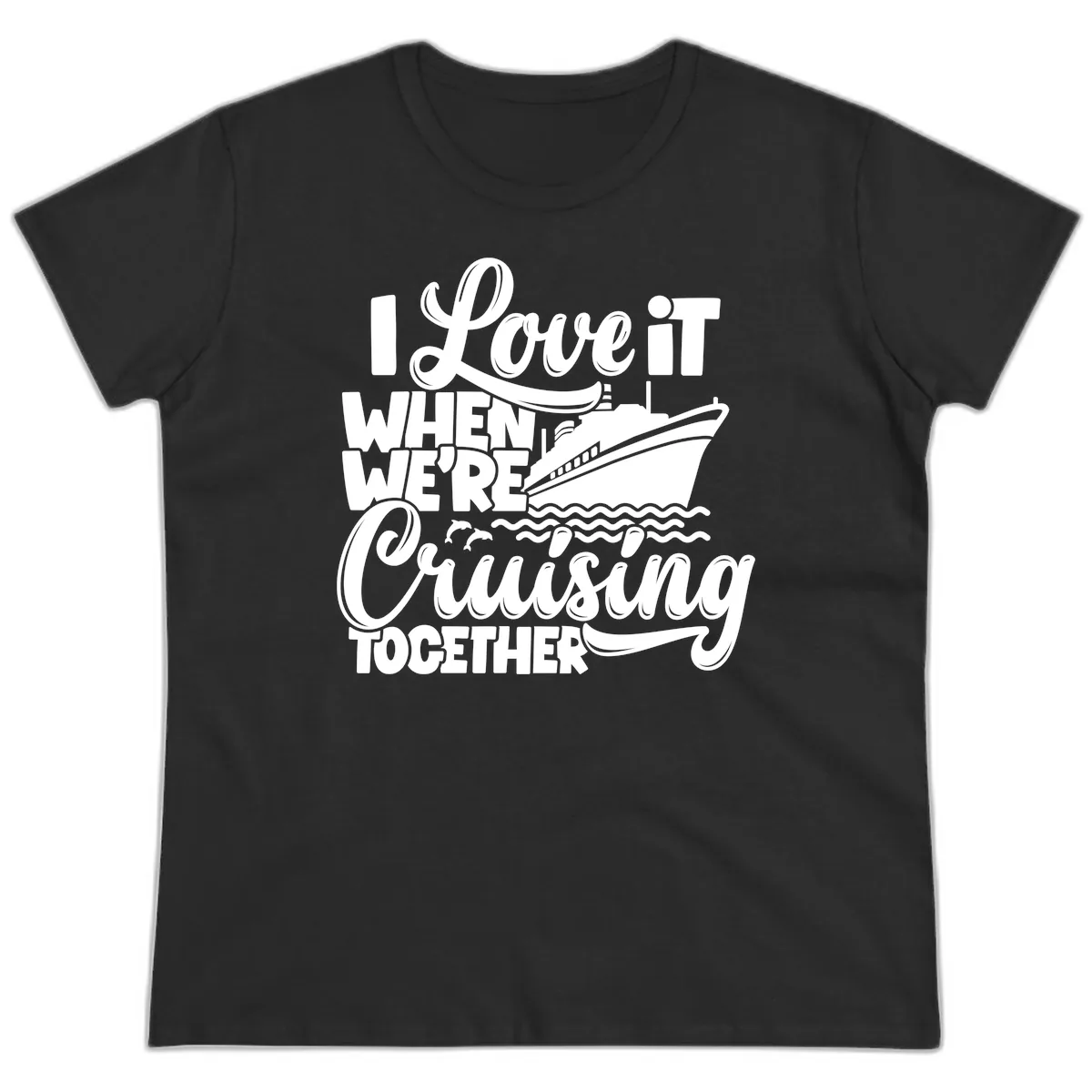 I Love It When We're Cruising Together Ladies Tee in Black
