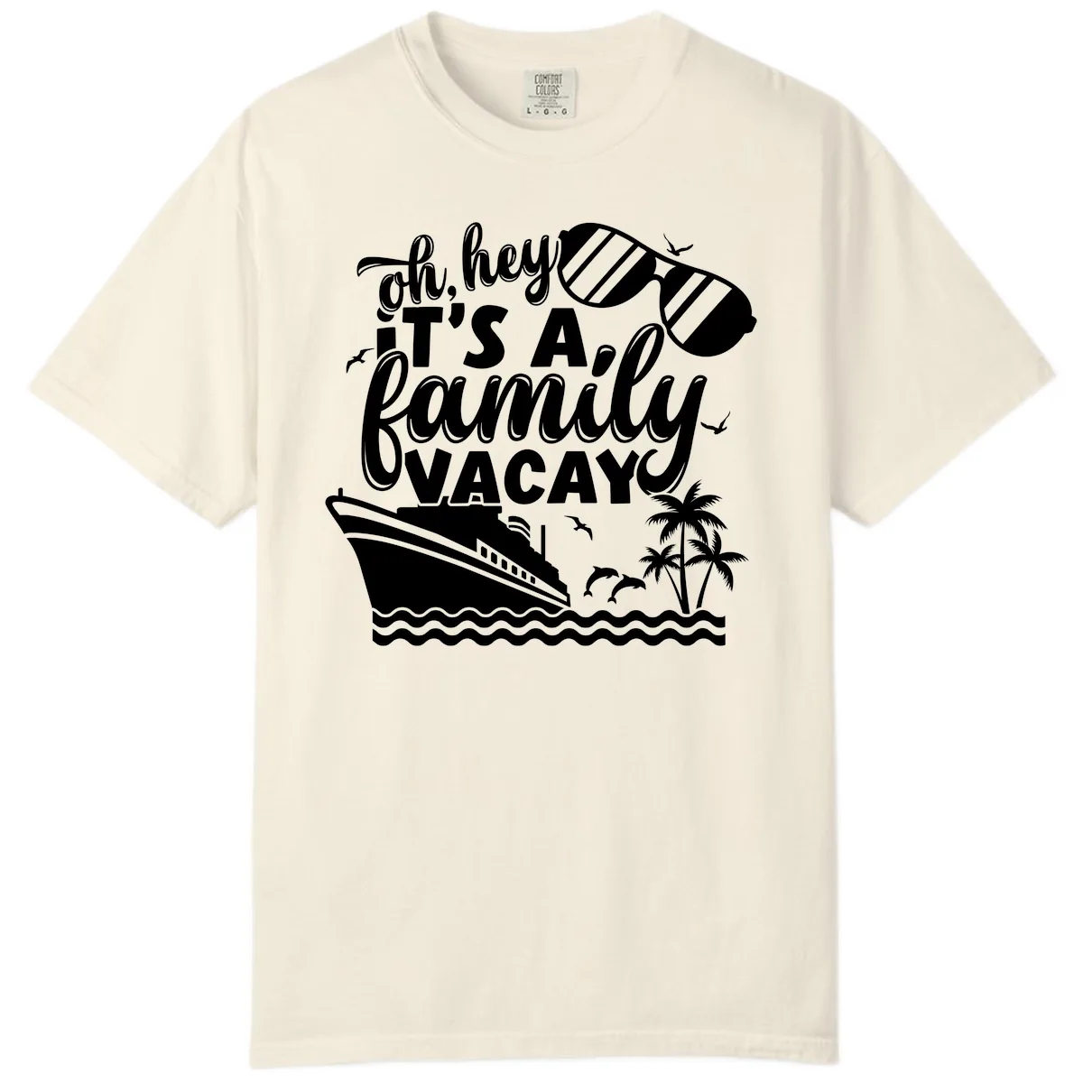 Oh Hey It's A Family Vacay Comfort Color in Ivory