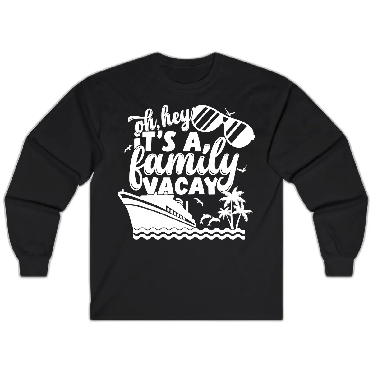 Oh Hey It's A Family Vacay Long Sleeve in Black