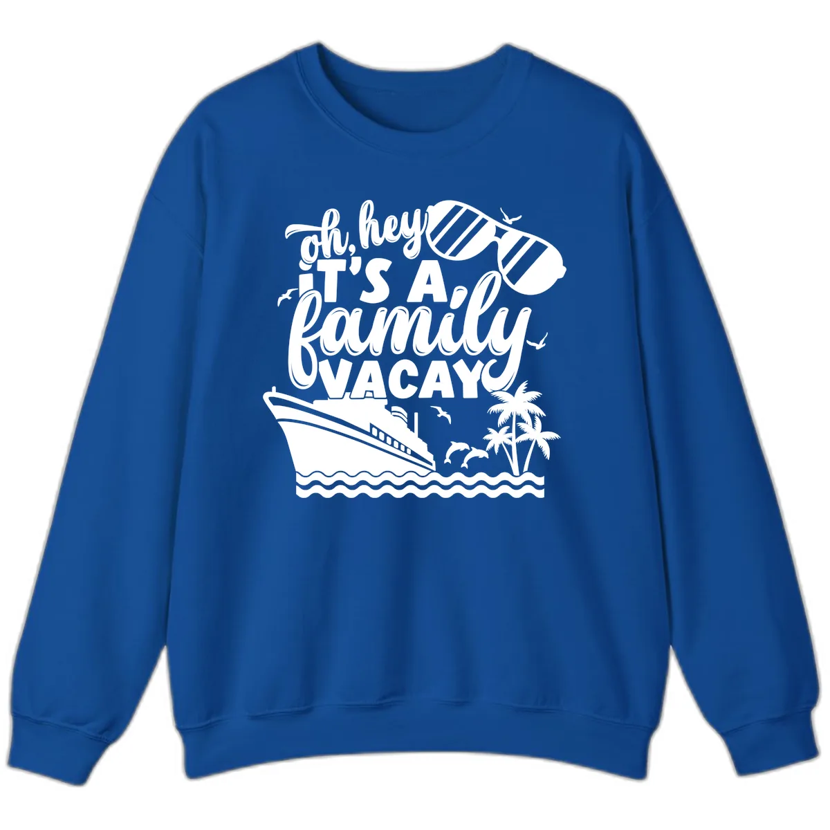Oh Hey It's A Family Vacay Sweatshirt in Royal