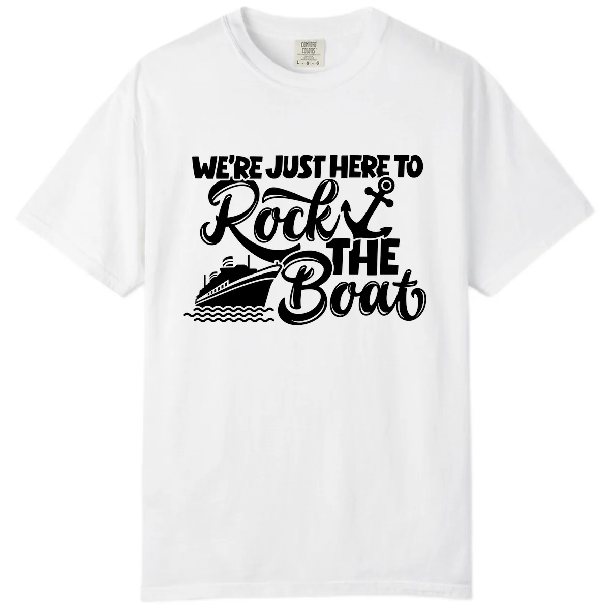 We're Just Here To Rock The Boat Comfort Color in White