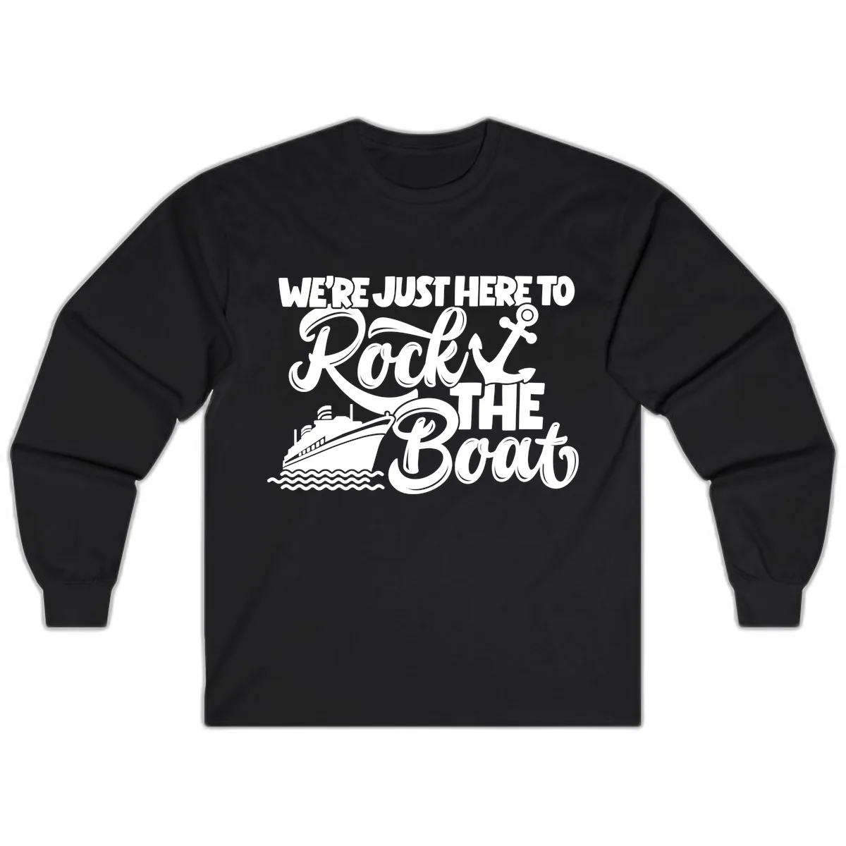 We're Just Here To Rock The Boat Long Sleeve in Black