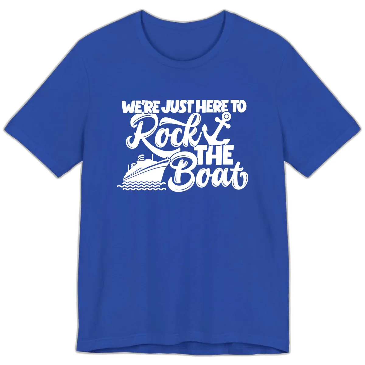 We're Just Here To Rock The Boat Premium T-Shirt in True Royal