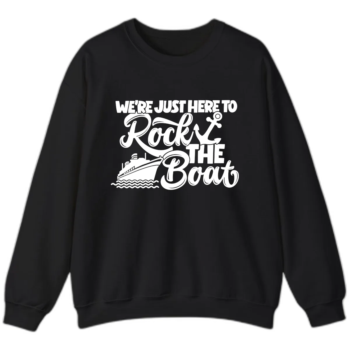 We're Just Here To Rock The Boat Sweatshirt in Black