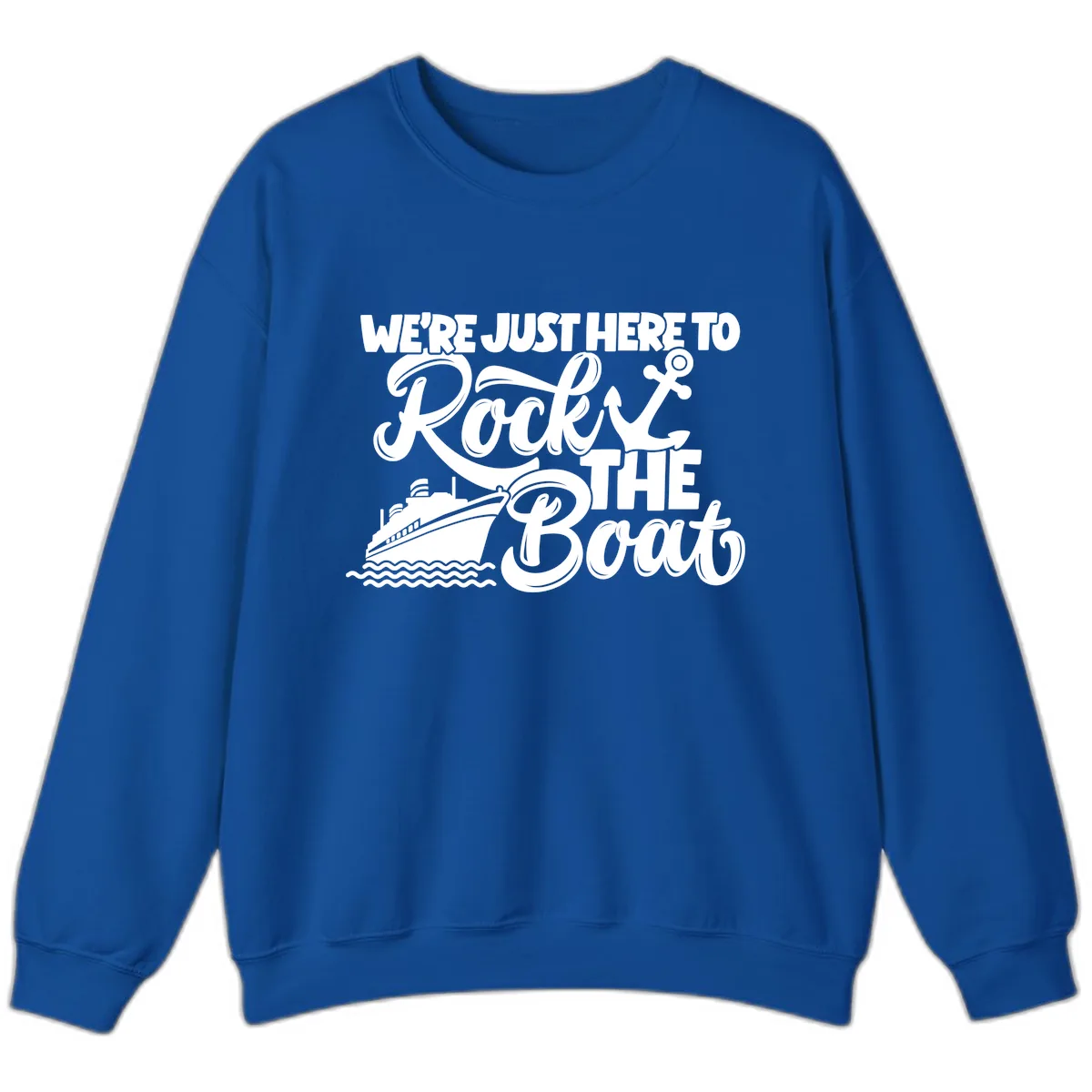 We're Just Here To Rock The Boat Sweatshirt in Royal