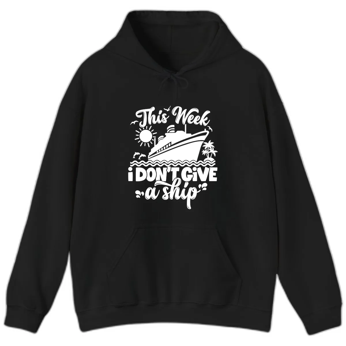 This Week I Don't Give A Ship Cruise Hoodie in Black