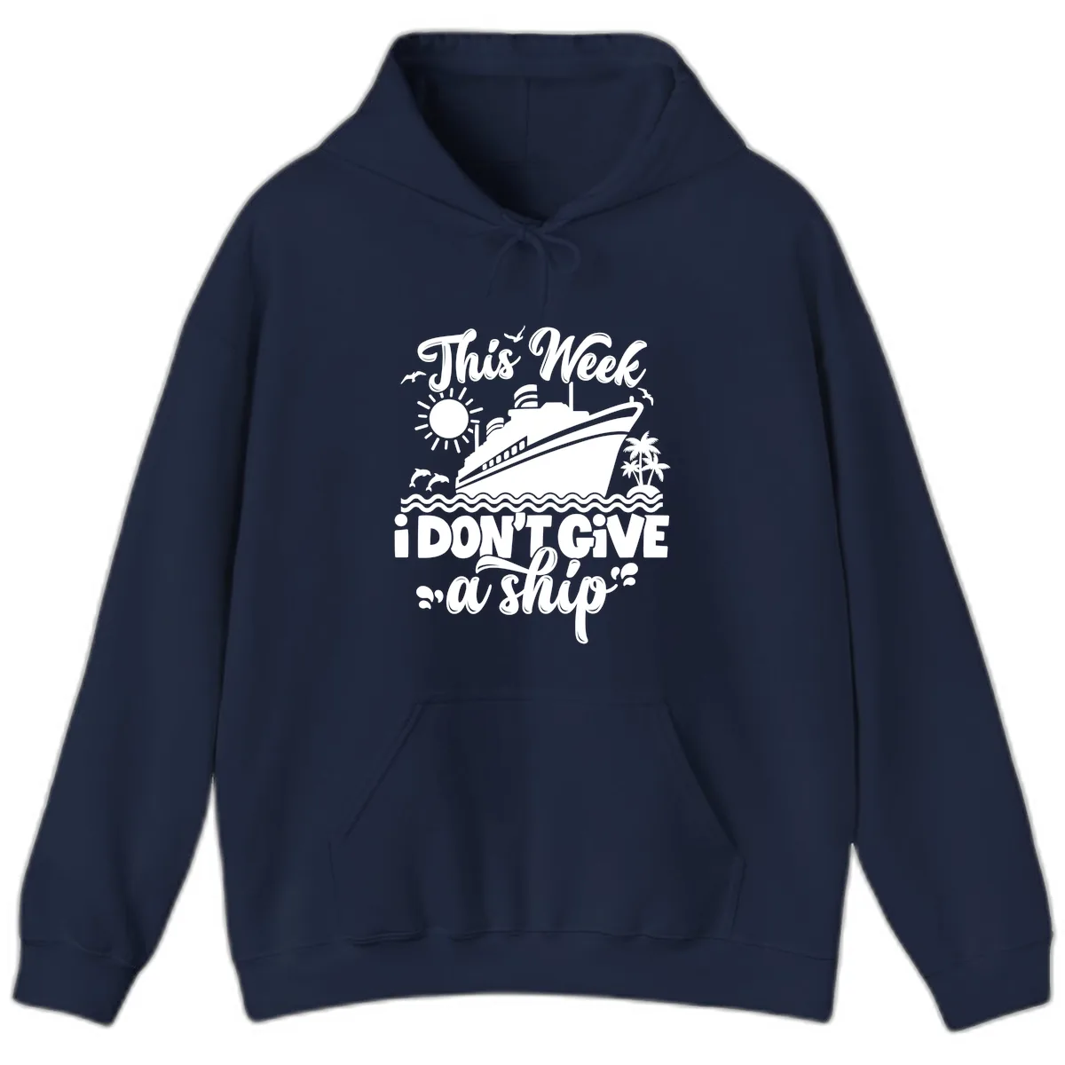 This Week I Don't Give A Ship Cruise Hoodie in Navy