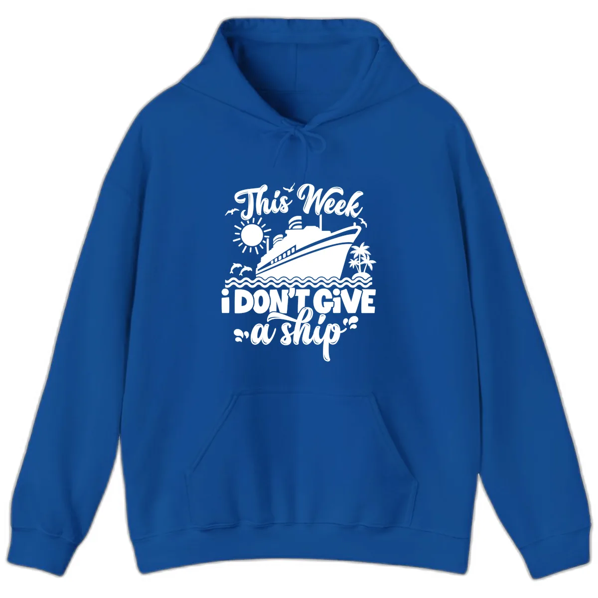 This Week I Don't Give A Ship Cruise Hoodie in Royal